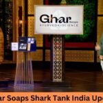 Ghar Soaps Shark Tank India Update